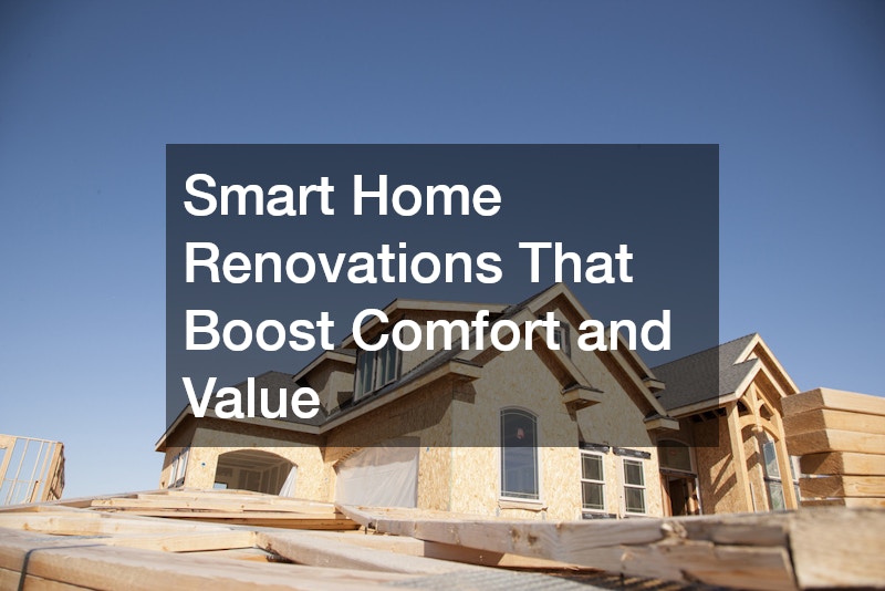 Smart Home Renovations That Boost Comfort and Value