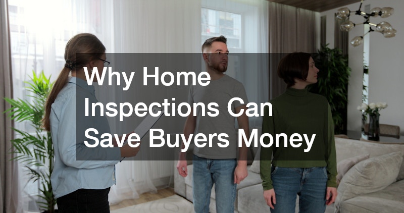 Why Home Inspections Can Save Buyers Money